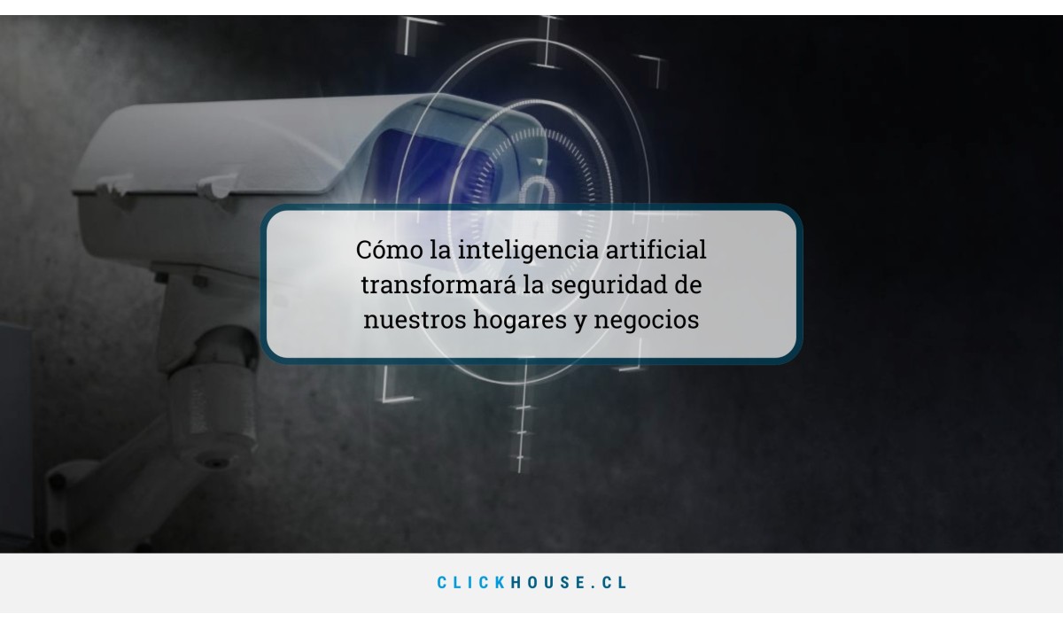 Cómo la inteligencia artificial transformará la seguridad de nuestros hogares y negocios